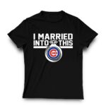 Chicago cubs i married into this shirt t shirt 3 3.jpg