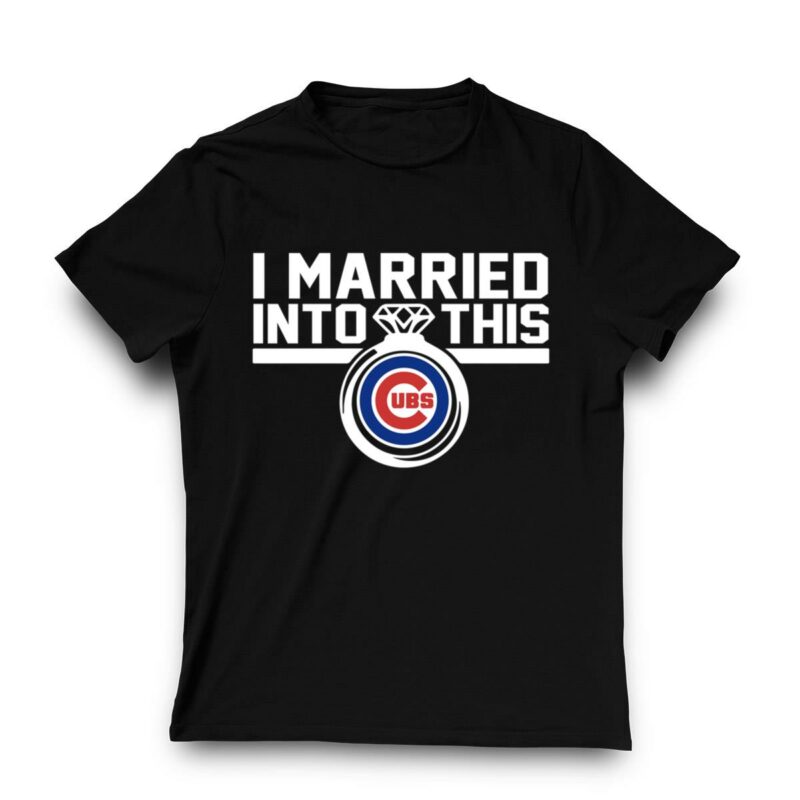 Chicago cubs i married into this shirt t shirt 3 3.jpg