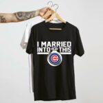 Chicago cubs i married into this shirt t shirt 4 4.jpg