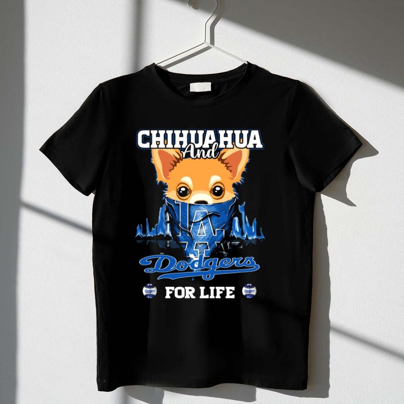 Chihuahua and Dodgers for Life LA Dodgers T Shirt.jpeg t shirt 1 1