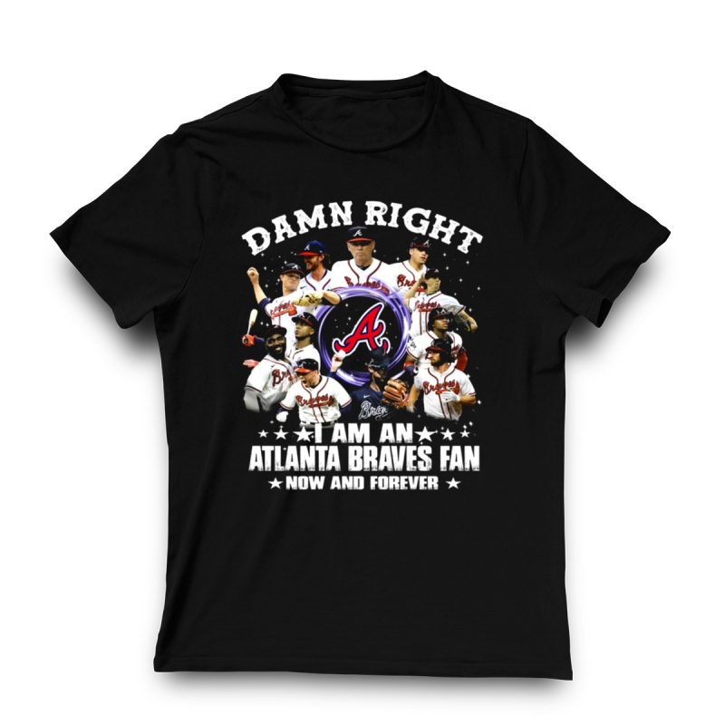 Atlanta Braves Fan T-Shirt - Damn Right, Now & Forever Baseball Pride - Image 3