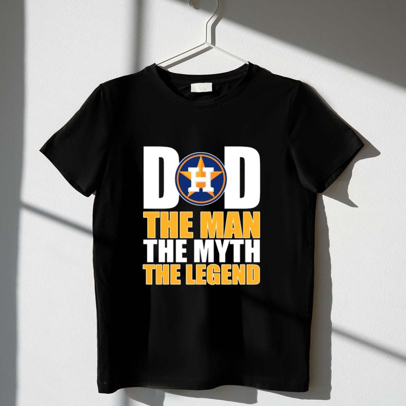 Dad Houston Astros The Man The Myth The Legend T Shirt t shirt 1 1