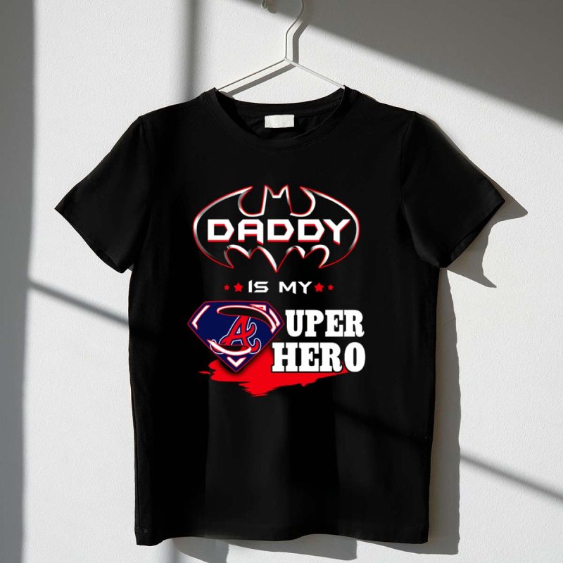 Superhero Dad T-Shirt - Daddy Is My Hero | Braves Fan Apparel