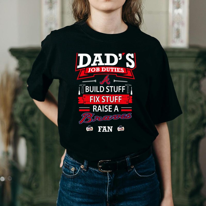 Funny Dad'S Job Duties T-Shirt: Build, Fix, And Raise A Braves Fan - Image 2