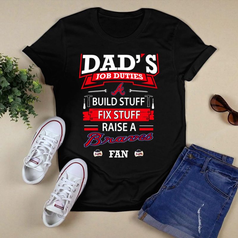 Funny Dad'S Job Duties T-Shirt: Build, Fix, And Raise A Braves Fan - Image 5