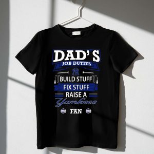 Funny Dad'S Job Duties T-Shirt: Build, Fix, And Raise A Yankees Fan