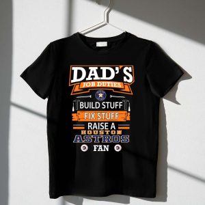 Houston Astros Dad'S Job Duties Tee: Build, Fix, Raise Fan T-Shirt
