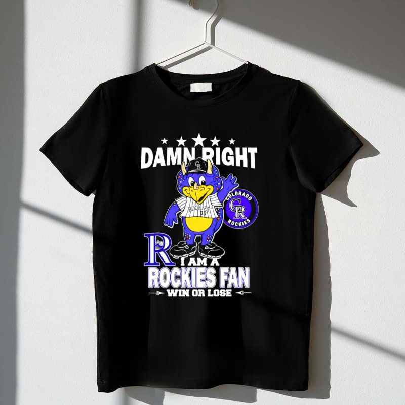 Damn Right Colorado Rockies Mascot Fan Win or Lose T Shirt t shirt 1 1