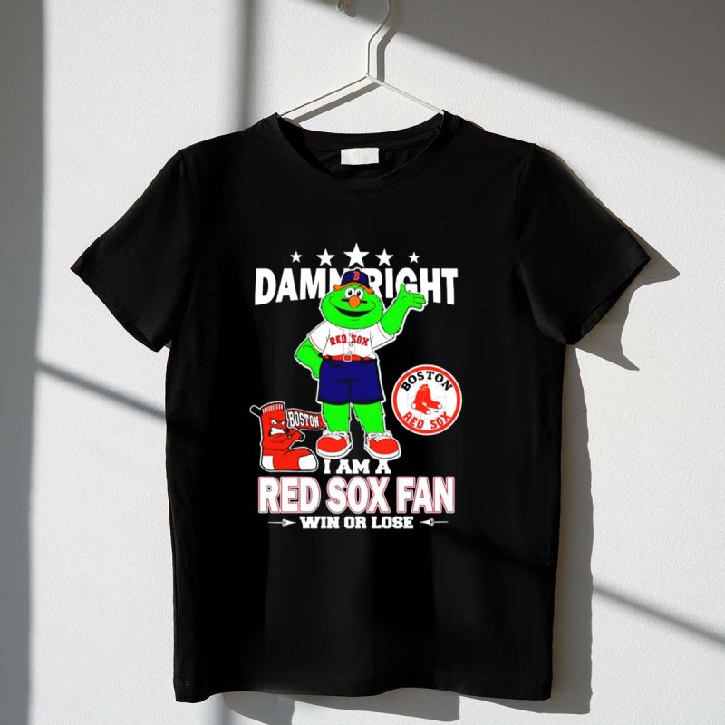 Damn Right I Am a Boston Red Sox Fan Win or Lose with Mascot T Shirt t shirt 1 1