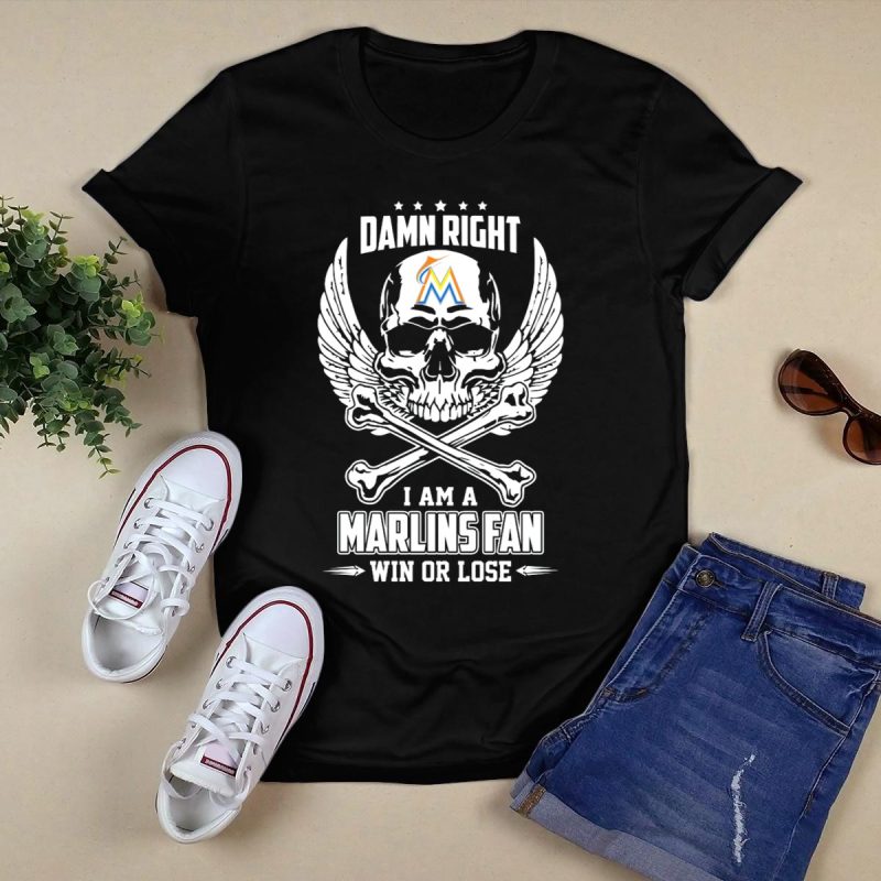 Damn Right I Am a Miami Marlins Fan Win or Lose with Skull and Crossbones T Shirt Black 1