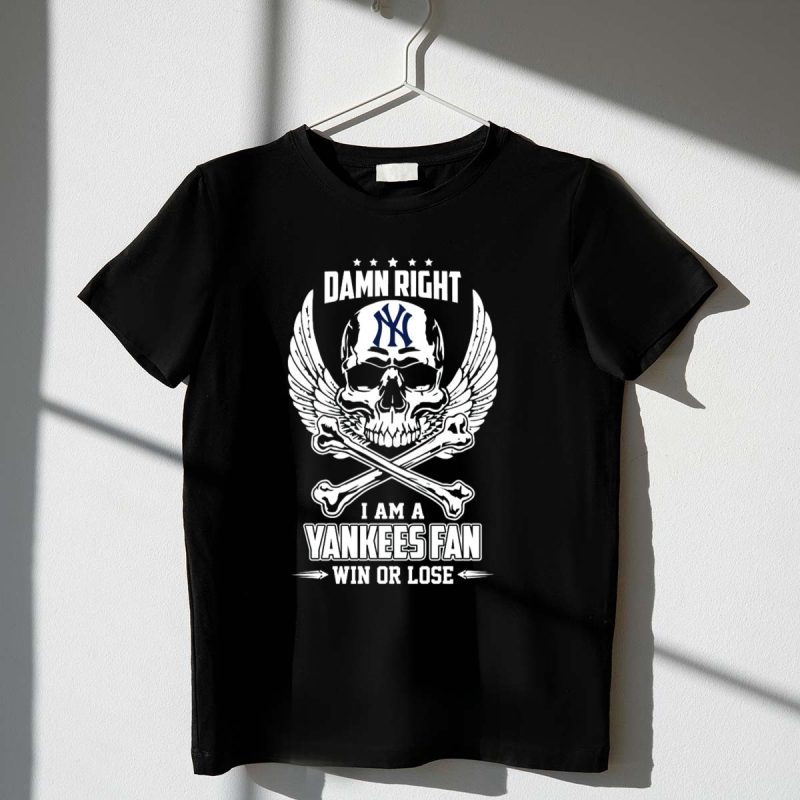 Damn Right I Am a Yankees Fan Win or Lose Skull Wings Crossbones T Shirt t shirt 1 1