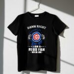 Damn right i am a chicago cubs fan win or lose shirt t shirt 1 1.jpg
