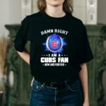 Damn right i am a chicago cubs t shirt 2 2.jpg
