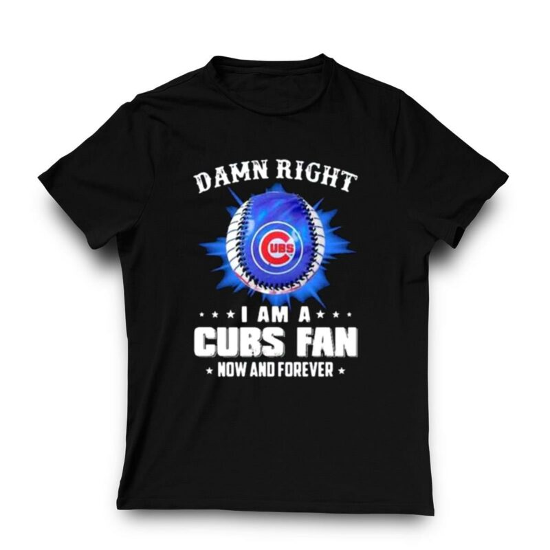 Damn right i am a chicago cubs t shirt 3 3.jpg