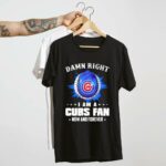 Damn right i am a chicago cubs t shirt 4 4.jpg