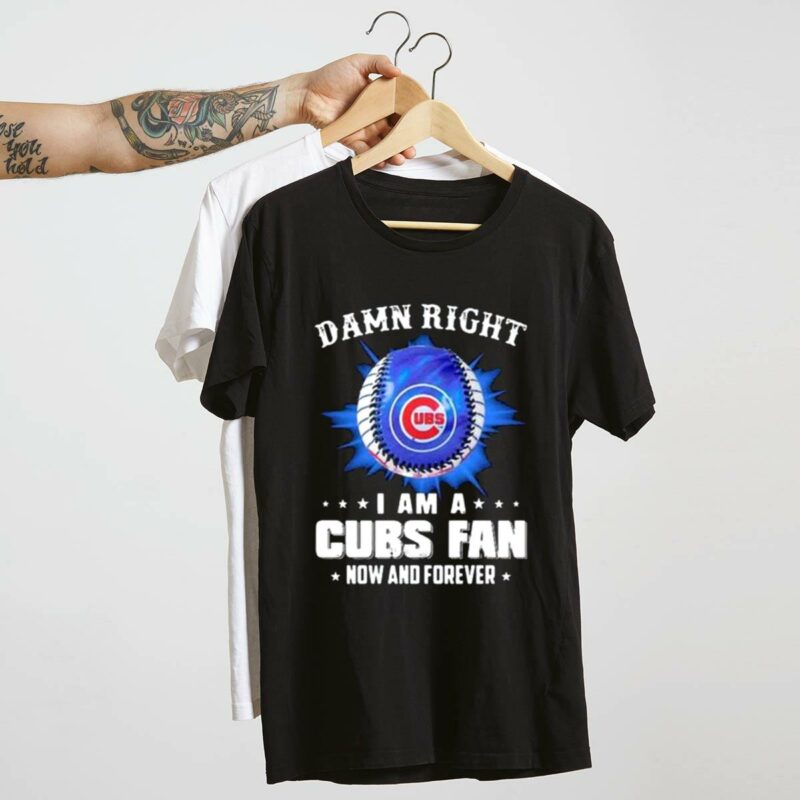 Damn right i am a chicago cubs t shirt 4 4.jpg