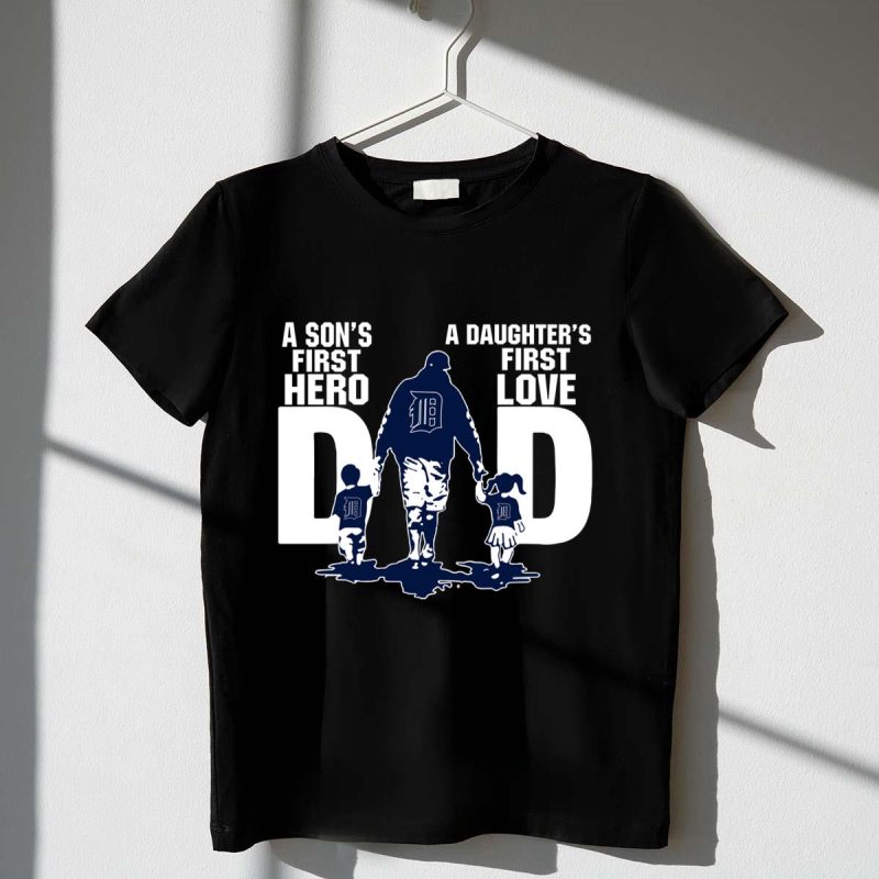 Detroit tigers dad sons first hero daughters first love shirt t shirt 1 1