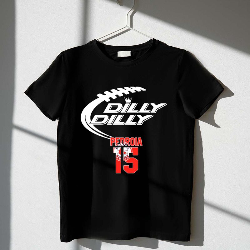 Dilly Dilly Boston Red Sox Pedroia 15 Baseball Fan T Shirt t shirt 1 1