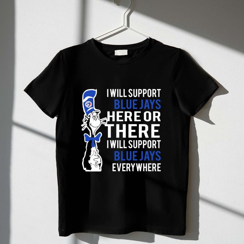 Dr Seuss Cat In The Hat Supports Toronto Blue Jays Here There And Everywhere T Shirt t shirt 1 1