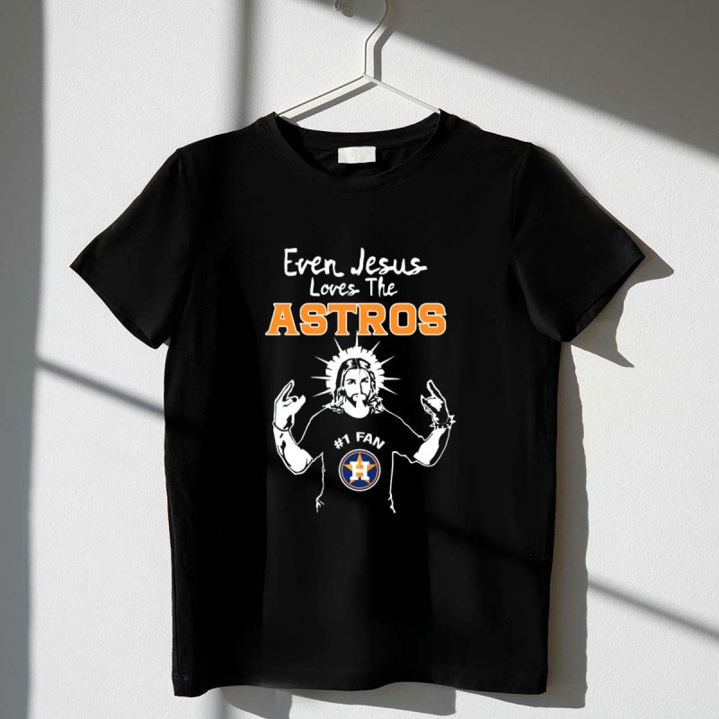 Even Jesus Loves The Astros 1 Fan Houston Astros T Shirt t shirt 1 1