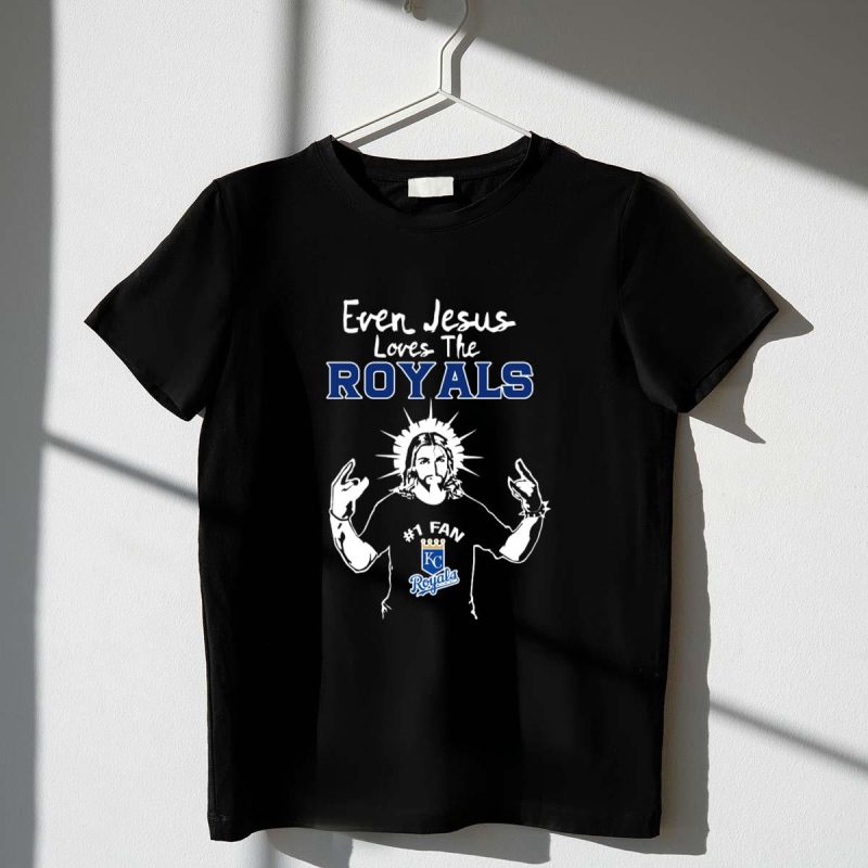 Even Jesus Loves The Kansas City Royals Number One Fan T Shirt t shirt 1 1
