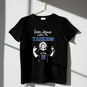 Even Jesus Loves The Yankees - #1 Fan T-Shirt For Baseball Enthusiasts