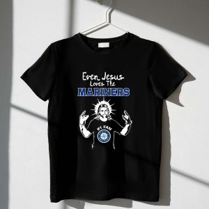 Even Jesus Loves The Mariners T-Shirt - Seattle Mariners Fan Apparel