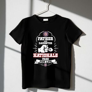 Father And Daughter Washington Nationals Fans T-Shirt For Life