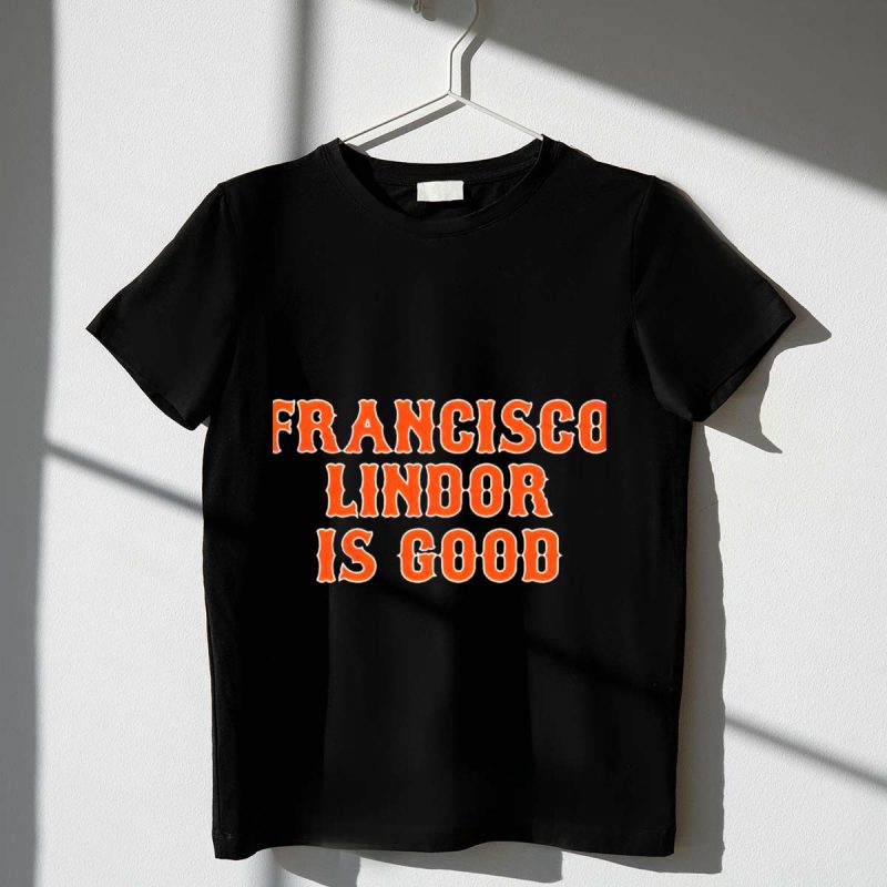 Francisco Lindor Is Good New York Mets Fan Favorite T Shirt t shirt 1 1