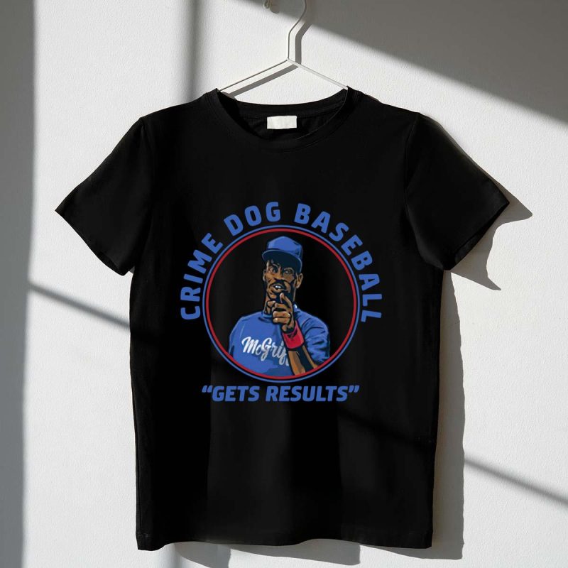Fred Mcgriff Crime Dog Baseball Gets Results Shirt t shirt 1 1