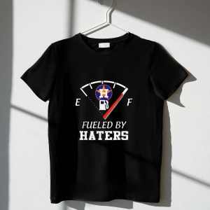 Houston Astros Fueled By Haters Fuel Gauge T-Shirt For Fans