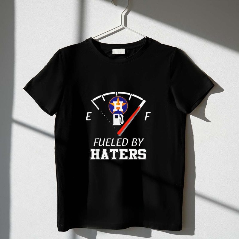 Fueled by Haters Houston Astros Fuel Gauge T Shirt t shirt 1 1