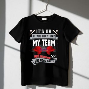 Funny It'S Ok If You Don'T Like My Team Braves T-Shirt For Fans