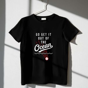 Funny Go Get It Out of the Ocean T-Shirt for Ocean Lovers