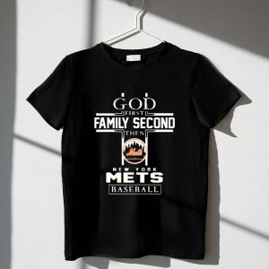 God First, Family Second - New York Mets Baseball T-Shirt For Fans