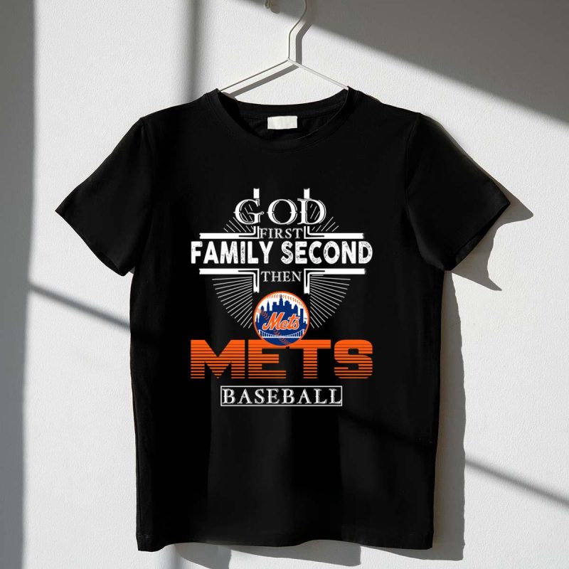 God First Family Second Then New York Mets Baseball t shirt 1 1