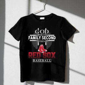 God First, Family Second - Red Sox Baseball T-Shirt for Fans