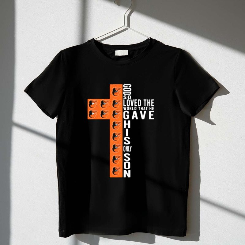 God So Loved the World That He Gave His Only Son Orioles Cross T Shirt t shirt 1 1