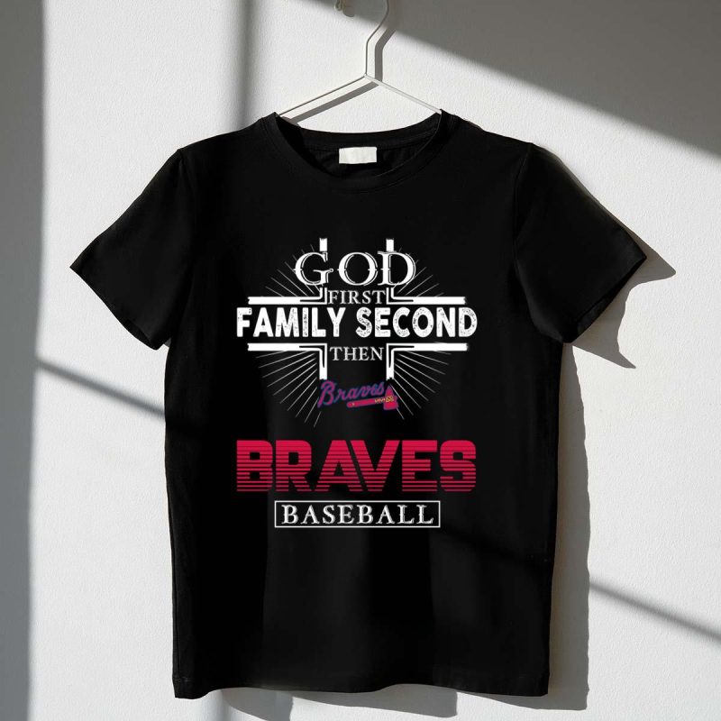 God first family second then braves baseball shirt t shirt 1 1