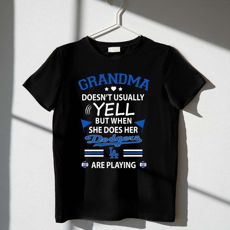 Grandma Doesnt Usually Yell but When She Does Her Dodgers LA Are Playing T Shirt.jpeg t shirt 1 1