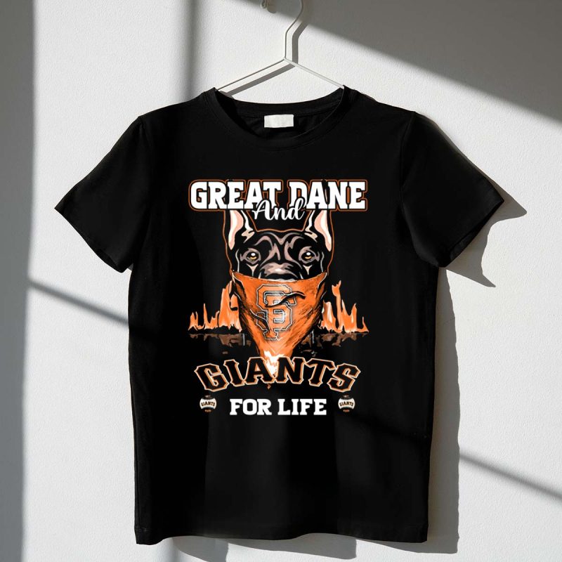Great Dane and Giants for Life San Francisco Giants T Shirt t shirt 1 1