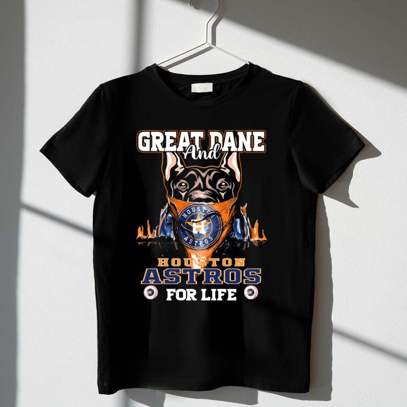 Great Dane and Houston Astros for Life T Shirt t shirt 1 1