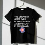 Greatest game ever played was wednesday in cleveland shirt t shirt 1 1.jpg