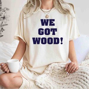 Hayden Wesneski We Got Wood Yankees Pitching T-Shirt For Fans