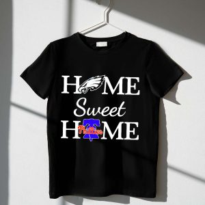 Philadelphia Eagles & Phillies Home Sweet Home T-Shirt for Fans