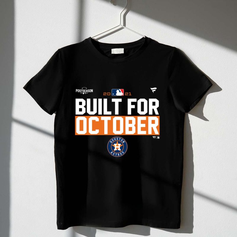 Houston Astros 2021 postseason built for October shirt t shirt 1 1