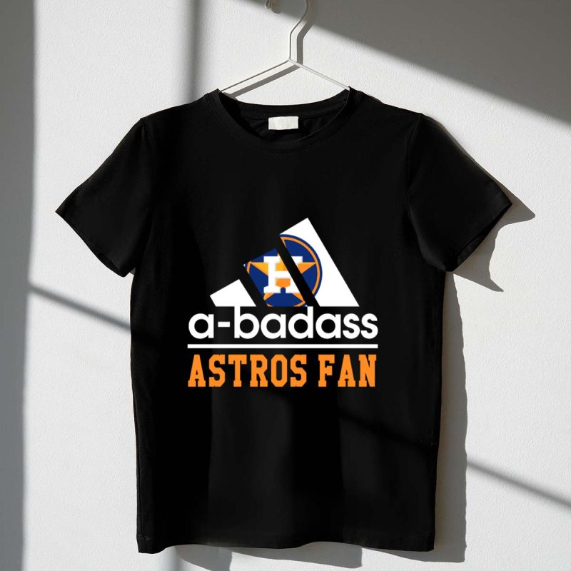 Houston Astros Fan A Badass H T Shirt t shirt 1 1