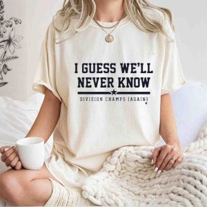 Houston Astros Division Champs T-Shirt - I Guess We'Ll Never Know Design
