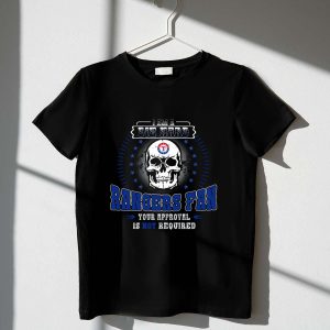 Die Hard Texas Rangers Fan Skull T-Shirt - Your Approval Not Needed