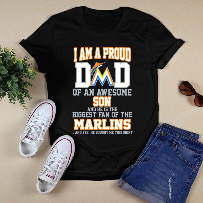 I Am A Proud Dad Of An Awesome Son Biggest Fan Of The Miami Marlins T Shirt Black 1